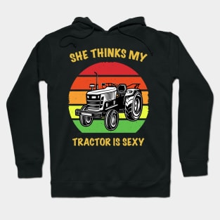 She Thinks My Tractor is Sexy Hoodie